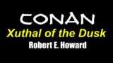 Conan "Xuthal of the Dusk" by Robert E. Howard – Live Audio Book