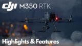 DJI M350 RTK – Highlights & Features