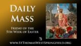 Daily Mass Friday, May 12, 2023