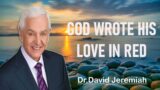 David Jeremiah – God Wrote His Love In Red