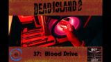 Dead Island 2 37:  Blood Drive