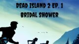 Dead Island 2 Ep 1 Bridal Shower