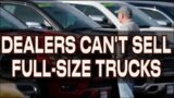 Dealers Can't Sell Their Full-Size Trucks! Many Are Collecting Dust on Dealership Lots!