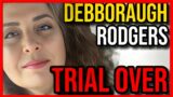 Deboraugh Rodgers Trial Is Over -Update