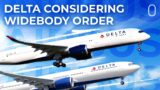 Delta Air Lines Reportedly Considering New Airbus Widebody Order