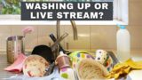 Do the Washing up, or Host a LIVE STREAM?
