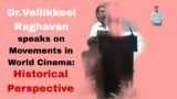 Dr.Vellikkeel Raghavan speaks on movements in World Cinema:Historical Perspective/Sivakrishna Vemula