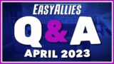 Easy Allies Q&A + Hot Mics Call-In Show! – April 2023