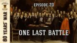 Eighty Years' War (1629 – 1648) Ep. 20 – One Last Battle