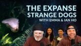 Ep. 112 – The Expanse Strange Dogs w/ Emma & Ian Ho