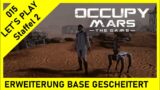 Erweiterung Base Gescheitert – Occupy Mars – Staffel 2 – Let`s Play – 15 – Deutsch -extension failed