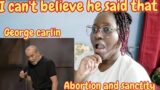 FIRST TIME REACTING |GEORGE CARLIN _ ***rtion And Sanctity Of Life / REACTION