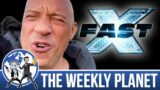 Fast X – The Weekly Planet Podcast