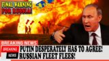 Final warning for Russia! Putin desperately has to agree! Russian fleet flees!