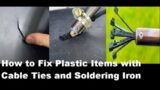 Fix Plastic Items with Cable Ties and Soldering Iron