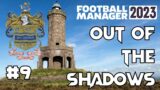 Football Manager 2023 | Out of the Shadows | Darwen FC – Episode #9