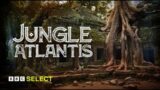 (Full Episode) Jungle Atlantis | Episode 1 | BBC Select