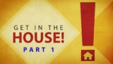 Get in the House! Part 1 | Christian Life Church Sermon