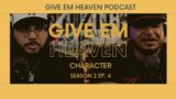 Give Em' Heaven Podcast – Character | Season 2 Ep. 4