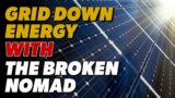 Grid Down Energy With The Broken Nomad and Survivalist Prepper