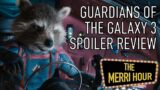Guardians of the Galaxy 3 Spoiler Review – The Merri Hour