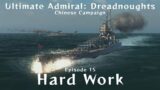 Hard Work – Chinese Campaign Episode 15 – Ultimate Admiral Dreadnoughts