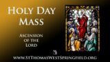 Holy Day Mass, Ascension Thursday, May 18, 2023