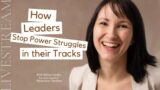 How Leaders Stop Power Struggles in their Tracks