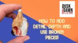 How to add Detail, Depth & use Broken Pieces – A Painting Tutorial by a Rookie for Rookies!