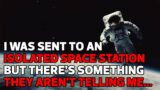 I was sent to an isolated space station for a year, but there's something strange going on…