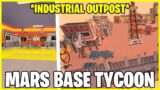 *INDUSTRIAL OUTPOST* MARS BASE TYCOON ROBLOX
