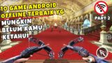 INI DIA 10 Game Android OFFLINE Terbaik Yg Mungkin Belum kamu ketahui Part 2 2023