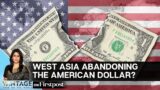 Iraq Abandons US Dollar: De-dollarisation Wave Gathers Steam in West Asia |Vantage with Palki Sharma