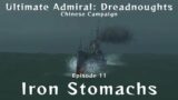 Iron Stomachs – Chinese Campaign Episode 11 – Ultimate Admiral Dreadnoughts