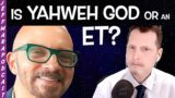 Is Yahweh the Name of God or an ET?