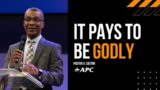 It Pays To Be Godly | Pastor A. Castro