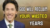Joel Osteen 2023 Update – Claiming Victory Over Wasted Years