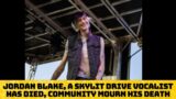 Jordan Blake Obituary, a Skylit drive vocalist has died, CAUSE OF DEATH, Community mourn his death