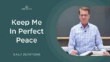 Keep Me In Perfect Peace – Life Devotions with Pastor Robert Maasbach