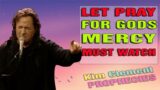 Kim Clement PROPHETIC WORDLET PRAY FOR GODS MERCY MUST WATCH