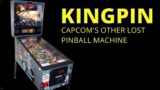 Kingpin: Capcom's Other Lost Pinball Machine
