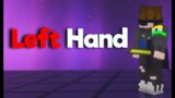 Left Hand….