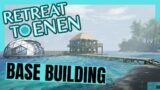Lets do some Building! – Retreat to Enen Ep6