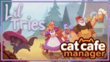 Lil Tries: Cat Cafe Manager // a cosy management game with cats!