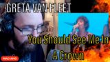 METALHEAD REACTS| GRETA VAN FLEET – You Should See Me In A Crown (THAT VOICE THO!!)