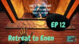 Making things.. Ep 12 /  Retreat to Enen