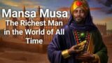 Mansa Musa | The Richest Man in the World of All Time | History Documentary