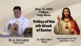 May 12, 2023 Rosary & 7am Holy Mass on Friday of the 5th Week of Easter with Fr. Jason Laguerta