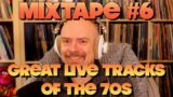 Mixtape #06 – Great Live Tracks of the 70s