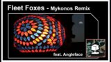 Mykonos – Fleet Foxes [ Instrumental Remix feat. Angleface ] #FleetFoxes #studymusic #instrumental